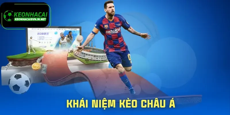 Kèo Châu Á | Phân Tích Sâu Dòng Cược Chấp Dễ Gặp Nhất 1 keo-chau-a-khai-niem