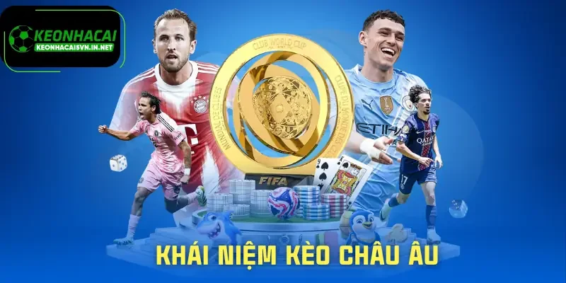 Kèo Châu Âu | Cách Chọn 1X2 Sao Cho Không Đi Vào Bẫy 1 keo-chau-au-khai-niem